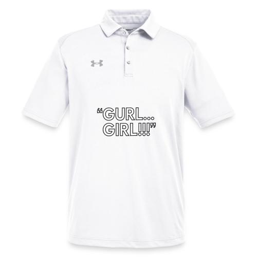 GURL… GIRL!!! Meme Quote Typography - Under Armour Men's Tech Polo