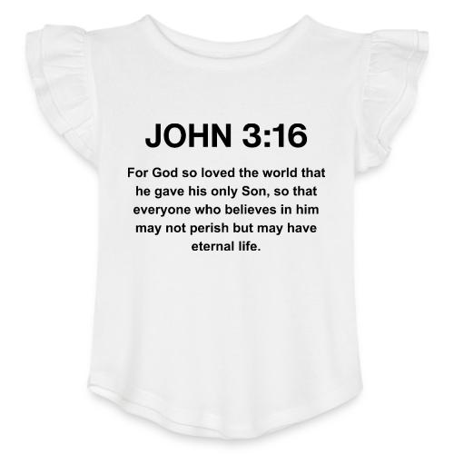 John 3:16 Christian Apparel – Bible Verse Clothing - Toddler Girls Flutter T-shirt