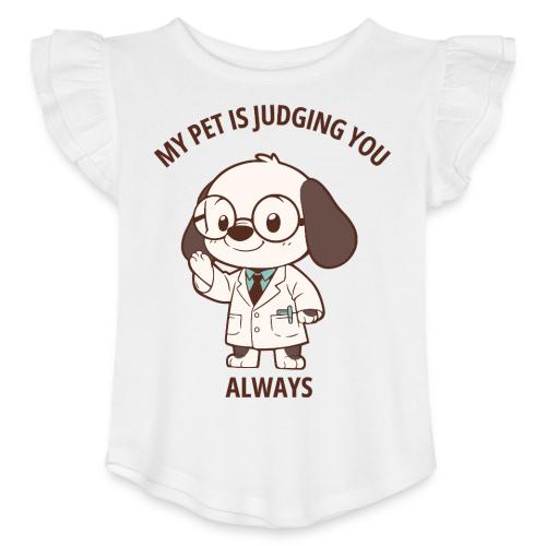 My Pet Is Judging You Always T-Shirt | Sarcastic C - Toddler Girls Flutter T-shirt