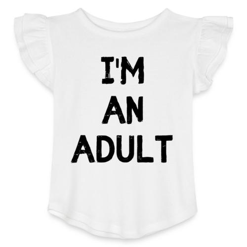 I'M AN ADULT t-shirt - Toddler Girls Flutter T-shirt