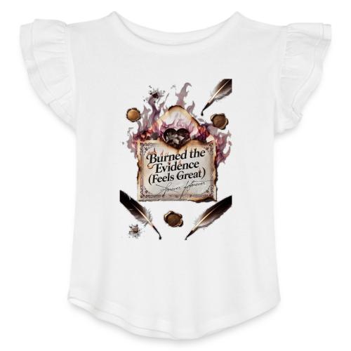 Burned the Evidence (Feels Great) T-Shirt - Toddler Girls Flutter T-shirt