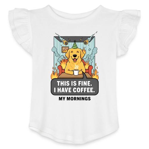 🔥 Funny Dog Meme “This Is Fine, I Have Coffee” - Toddler Girls Flutter T-shirt