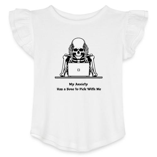 My Anxiety Has a Bone to Pick With Me T-Shirt - Toddler Girls Flutter T-shirt
