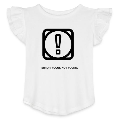 ERROR: FOCUS NOT FOUND T-Shirt | Funny Remote Work - Toddler Girls Flutter T-shirt