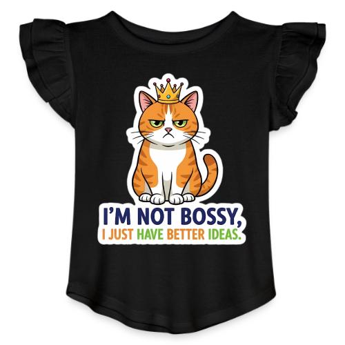 I'm Not Bossy, I Just Have Better Ideas | Cute Cat - Toddler Girls Flutter T-shirt