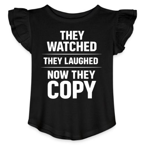 They Watched They Laughed Now They Copy Tee - Toddler Girls Flutter T-shirt