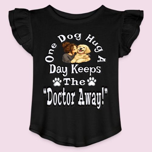 One Dog Hug A Day Keeps The Doctor Away - Toddler Girls Flutter T-shirt