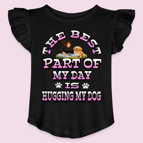 The Best Part of My Day Is Hugging My Dog - Toddler Girls Flutter T-shirt