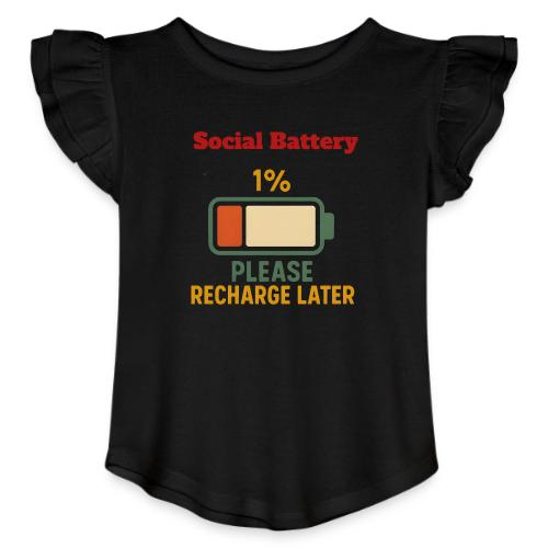 Social Battery 1 Percent Funny Saying tshirt - Toddler Girls Flutter T-shirt