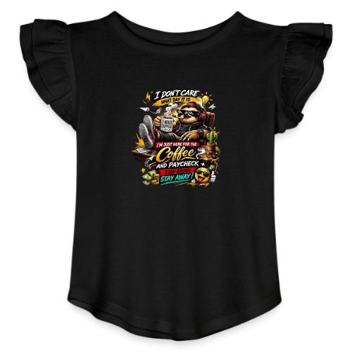 Just Here for Coffee and Paycheck - Toddler Girls Flutter T-shirt