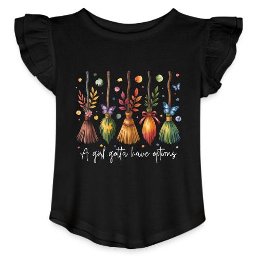 A Girl Gotta Have Options - Toddler Girls Flutter T-shirt