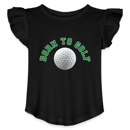 Born to Golf - Toddler Girls Flutter T-shirt