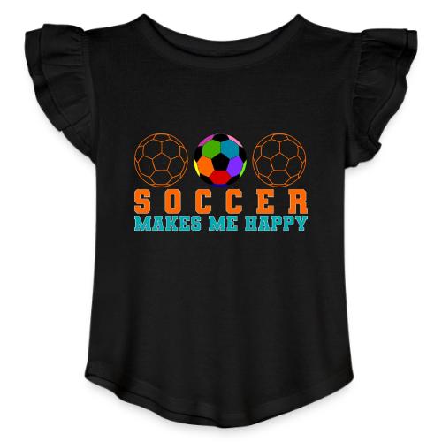 Soccer Makes Me Happy - Toddler Girls Flutter T-shirt