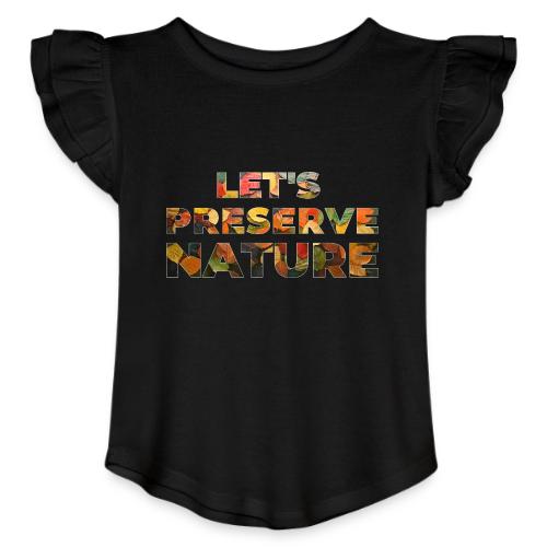 Let's Preserve Nature - Toddler Girls Flutter T-shirt