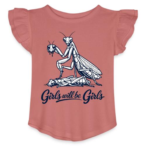 Girls Will Be Girls Praying Mantis Humor - Toddler Girls Flutter T-shirt