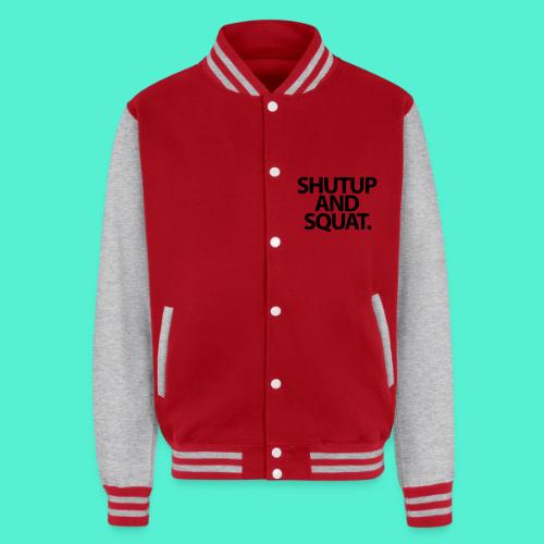 Shutup type Gym Motivation - Unisex College Sweat Jacket
