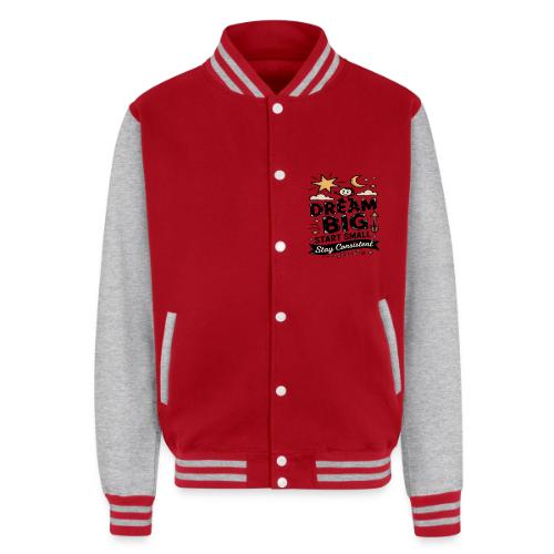 Dream Big Start Small Stay Consistent - Unisex College Sweat Jacket