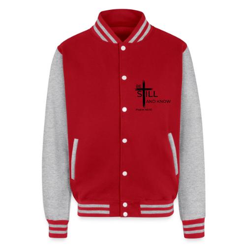Be still and know that I AM GOD. Psalm 46:10 Shirt - Unisex College Sweat Jacket