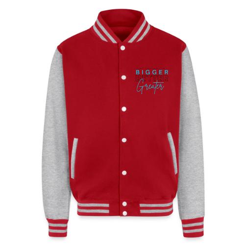 BIGGER BETTER GREATER - Unisex College Sweat Jacket