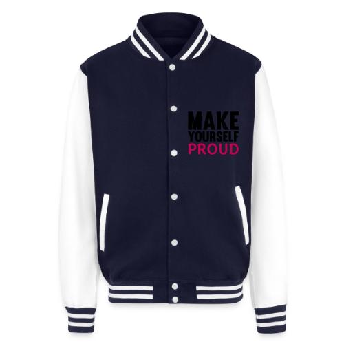 Make Yourself Proud - Unisex College Sweat Jacket