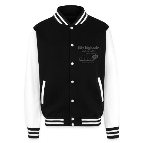 I like Big Books and I Cannot Lie - Unisex College Sweat Jacket