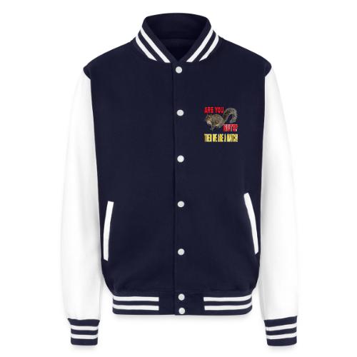 Are You Nuts? Then we are a match! - Unisex College Sweat Jacket