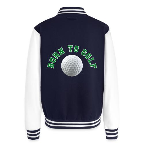 Born to Golf - Unisex College Sweat Jacket