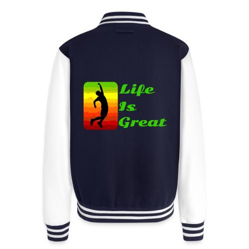 Life Is Great - Unisex College Sweat Jacket