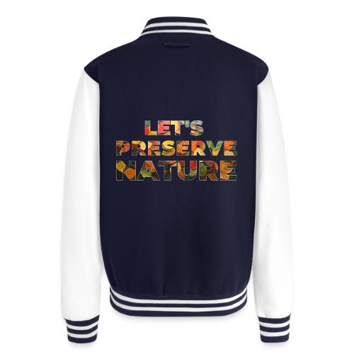 Let's Preserve Nature - Unisex College Sweat Jacket