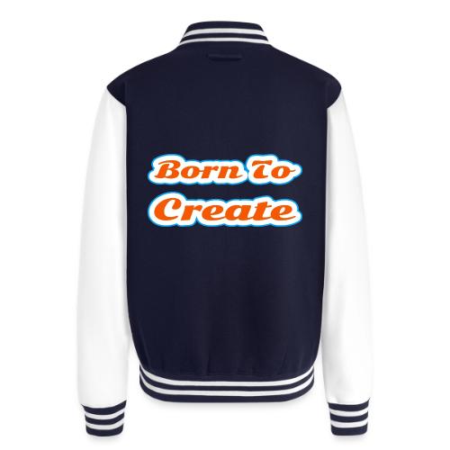 Born to Create — Creative Soul Script - Unisex College Sweat Jacket