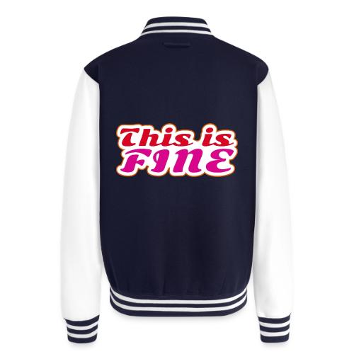 This Is Fine - Unisex College Sweat Jacket