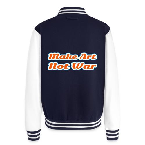 Make Art Not War — Peaceful Creativity Script - Unisex College Sweat Jacket