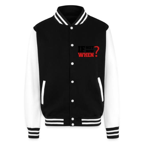 If Not Now. When? - Unisex College Sweat Jacket