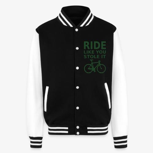 ride like you stole it - bicycle - Unisex College Sweat Jacket