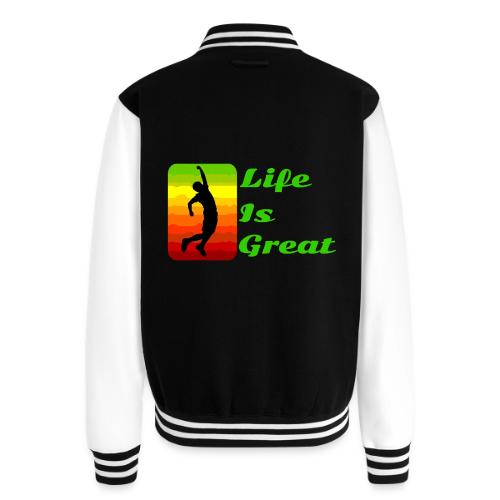 Life Is Great - Unisex College Sweat Jacket