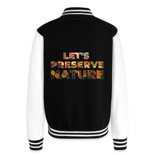 Let's Preserve Nature - Unisex College Sweat Jacket