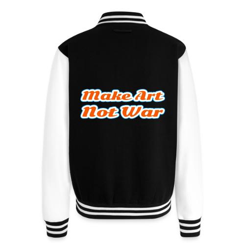 Make Art Not War — Peaceful Creativity Script - Unisex College Sweat Jacket