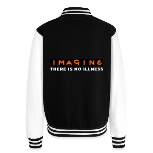 Imagine there is no illness - Unisex College Sweat Jacket