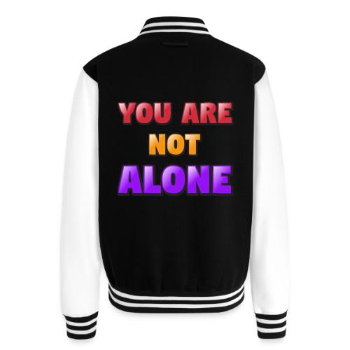 You Are Not Alone – Inspirational Word Art - Unisex College Sweat Jacket