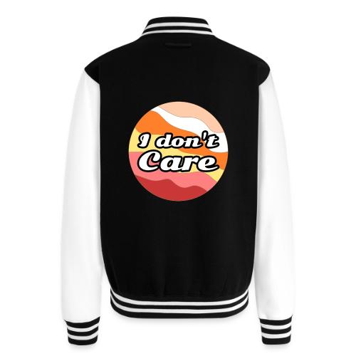 I Don’t Care Vibes - Unisex College Sweat Jacket
