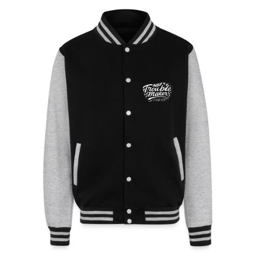 Troublemaker - Unisex College Sweat Jacket