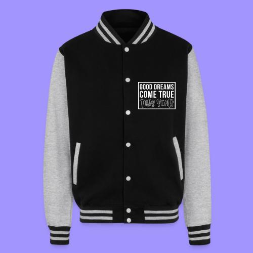 Good Dreams Come True This Year - New Year Wishes - Unisex College Sweat Jacket