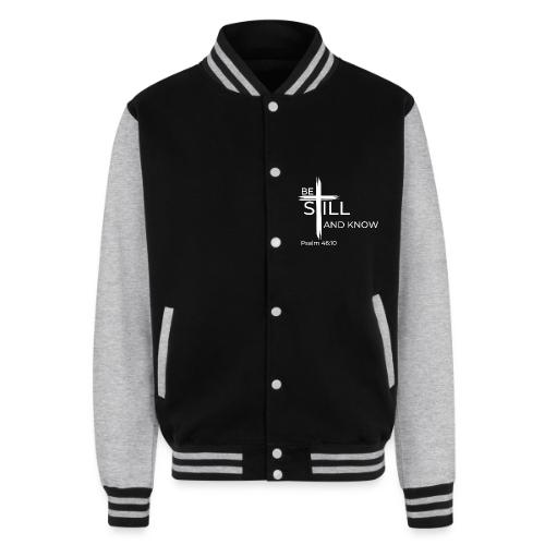 Be still and know that I AM GOD - Psalm 46:10 - Unisex College Sweat Jacket