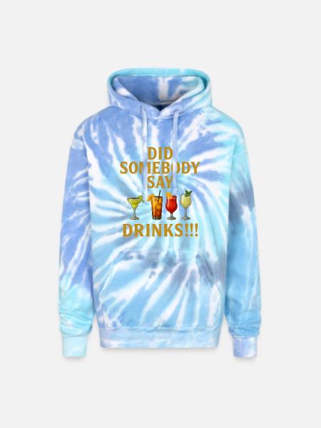 Did Somebody say drinks - Adult Tie Dye Hoodie - blue lagoon