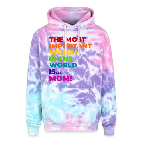 Mom: The Most Important Woman in the World - Adult Tie Dye Hoodie