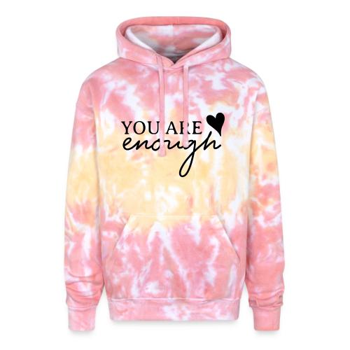 Dear Person Behind Me - You are enough - Adult Tie Dye Hoodie