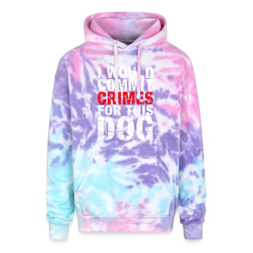 Id Commit Crimes for This Dog Funny Tee - Adult Tie Dye Hoodie