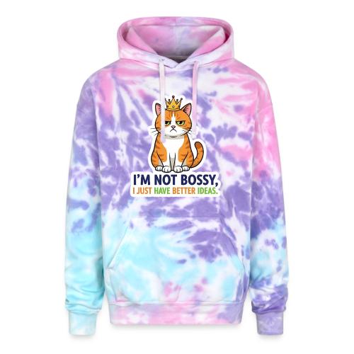 I'm Not Bossy, I Just Have Better Ideas | Cute Cat - Adult Tie Dye Hoodie