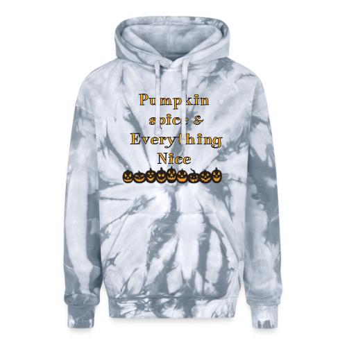 Pumpkin spice& everything nice - Adult Tie Dye Hoodie