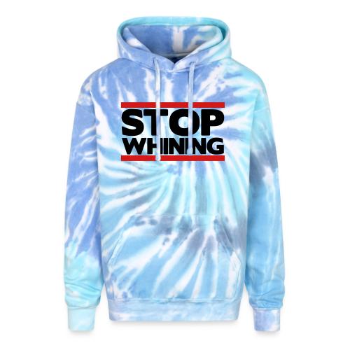 Stop Whining - Adult Tie Dye Hoodie